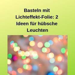 Basteln mit Lichteffekt-Folie_ 2 Ideen für hübsche Leuchten