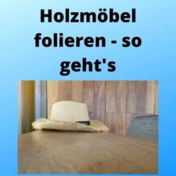 Holzmöbel folieren - so geht's