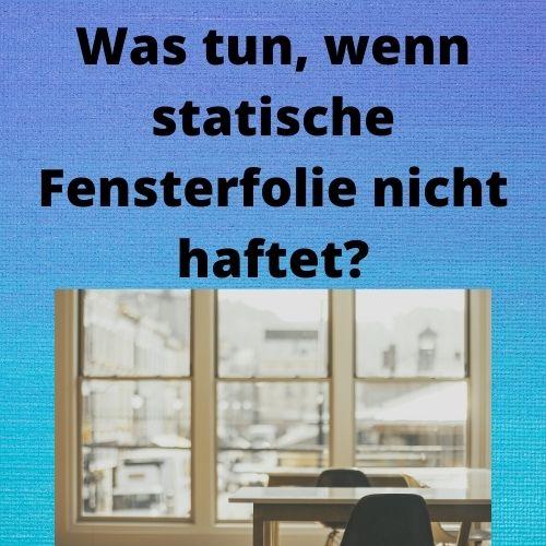 Was tun, wenn statische Fensterfolie nicht haftet?