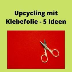 Upcycling mit Klebefolie - 5 Ideen