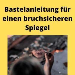 Bastelanleitung für einen bruchsicheren Spiegel