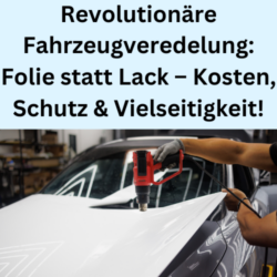 Revolutionäre Fahrzeugveredelung Folie statt Lack – Kosten, Schutz & Vielseitigkeit!